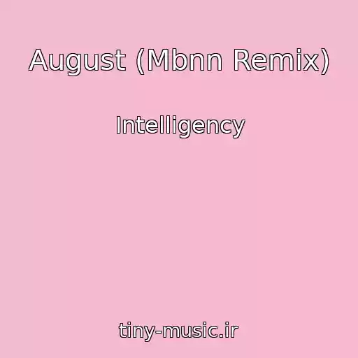 کاور آهنگ August (Mbnn Remix) از Intelligency
