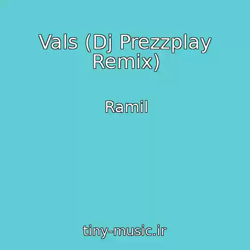 کاور آهنگ Vals (Dj Prezzplay Remix) از Ramil