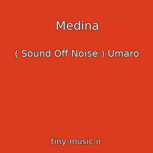 کاور آهنگ Medina از ( Sound Off Noise ) Umaro