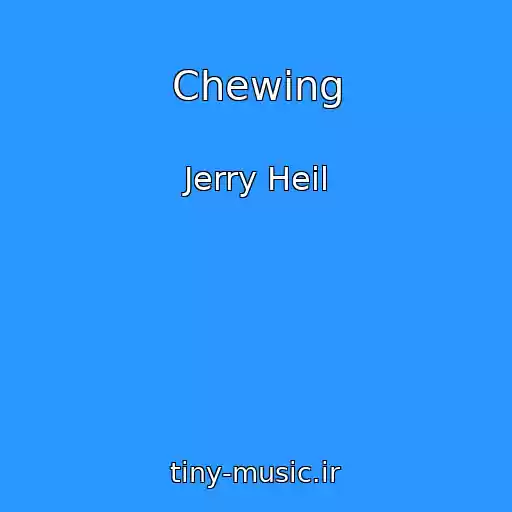 کاور آهنگ Chewing از Jerry Heil
