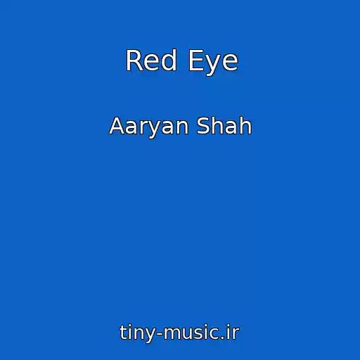 کاور آهنگ Red Eye از Aaryan Shah