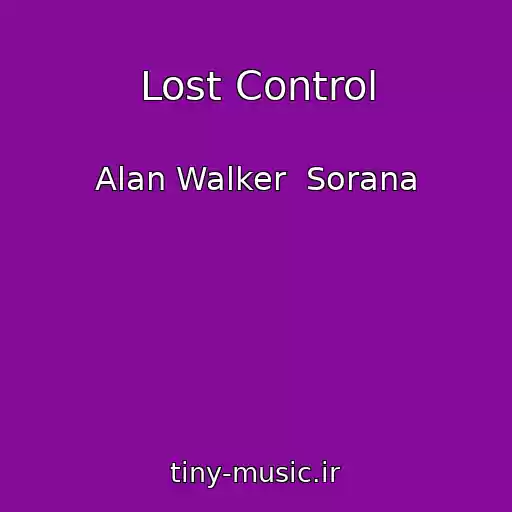 کاور آهنگ Lost Control از Alan Walker  Sorana