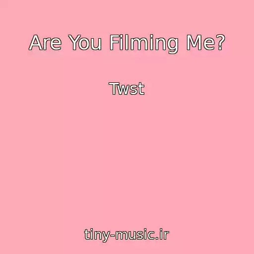 کاور آهنگ Are You Filming Me? از Twst