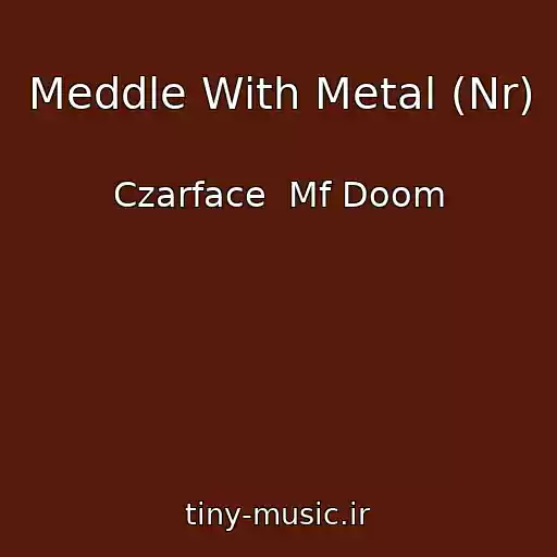 کاور آهنگ Meddle With Metal (Nr) از Czarface  Mf Doom