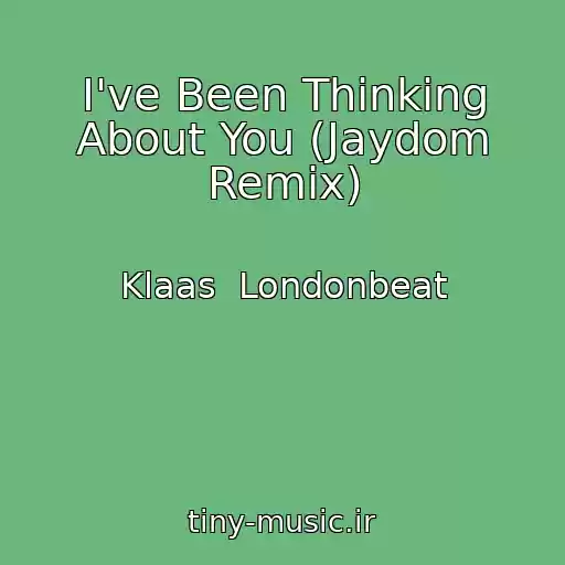 کاور آهنگ I've Been Thinking About You (Jaydom Remix) از Klaas  Londonbeat