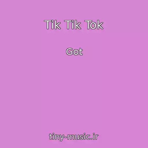 کاور آهنگ Tik Tik Tok از Got