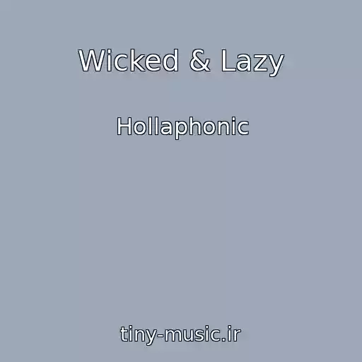 کاور آهنگ Wicked & Lazy از Hollaphonic
