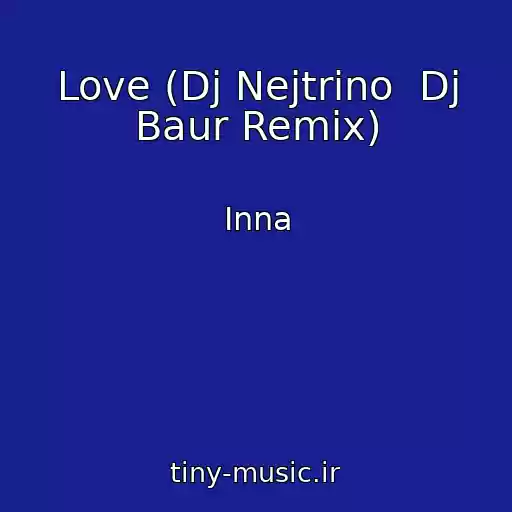 کاور آهنگ Love (Dj Nejtrino  Dj Baur Remix) از Inna