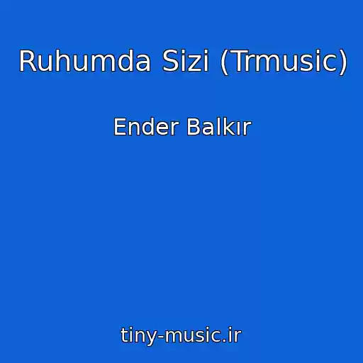 کاور آهنگ Ruhumda Sizi (Trmusic) از Ender Balkır