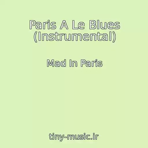 کاور آهنگ Paris A Le Blues (Instrumental) از Mad In Paris