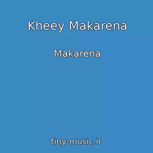کاور آهنگ Kheey Makarena از Makarena