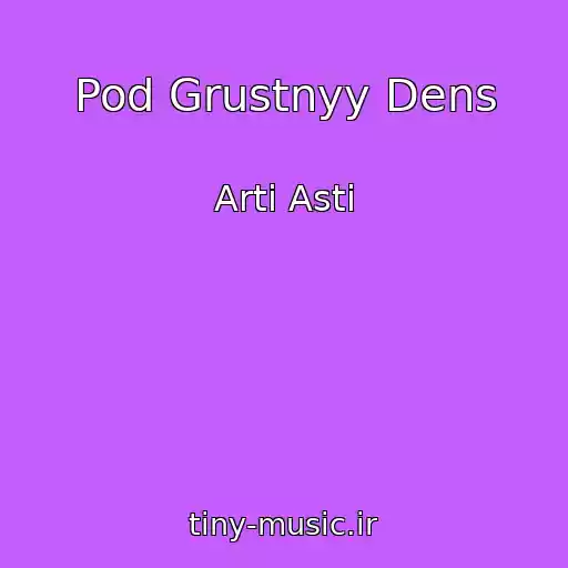 کاور آهنگ Pod Grustnyy Dens از Arti Asti