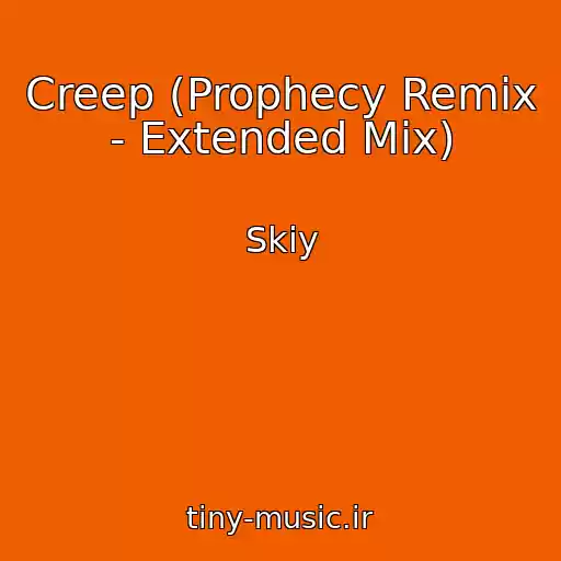 کاور آهنگ Creep (Prophecy Remix - Extended Mix) از Skiy