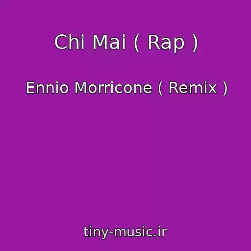 کاور آهنگ Chi Mai ( Rap ) از Ennio Morricone ( Remix )
