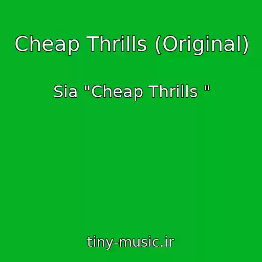 کاور آهنگ Cheap Thrills (Original) از Sia "Cheap Thrills "
