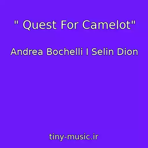 کاور آهنگ " Quest For Camelot" از Andrea Bochelli I Selin Dion