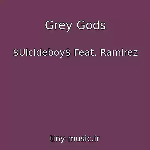 کاور آهنگ Grey Gods از $Uicideboy$ Feat. Ramirez