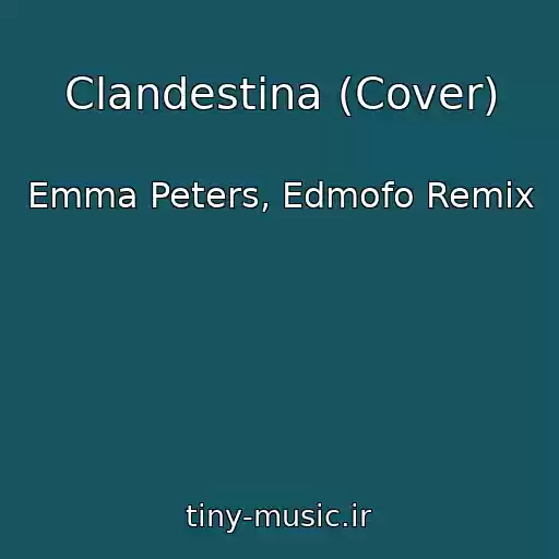 کاور آهنگ Clandestina (Cover) از Emma Peters, Edmofo Remix