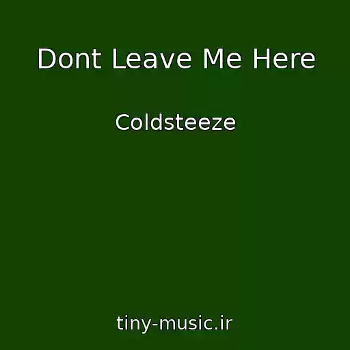 کاور آهنگ Dont Leave Me Here از Coldsteeze