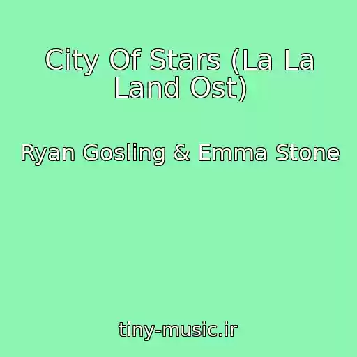 کاور آهنگ City Of Stars (La La Land Ost) از Ryan Gosling & Emma Stone