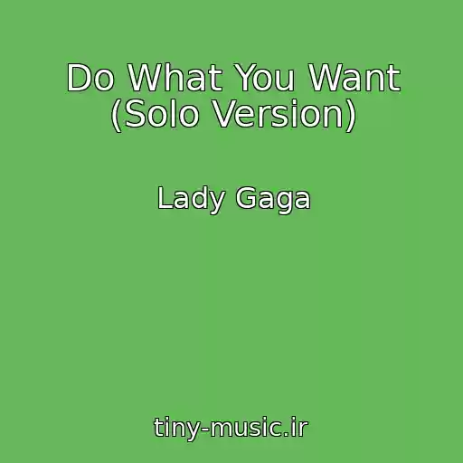 کاور آهنگ Do What You Want (Solo Version) از Lady Gaga