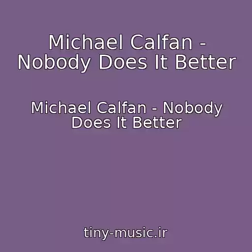 کاور آهنگ Michael Calfan - Nobody Does It Better از Michael Calfan - Nobody Does It Better