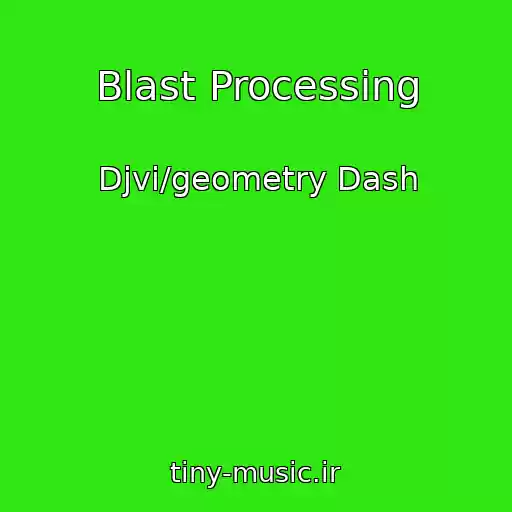 کاور آهنگ Blast Processing از Djvi/geometry Dash