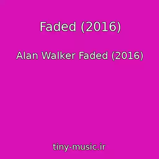 کاور آهنگ Faded (2016) از Alan Walker Faded (2016)