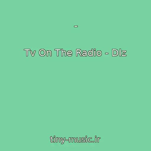 کاور آهنگ - از Tv On The Radio - Dlz