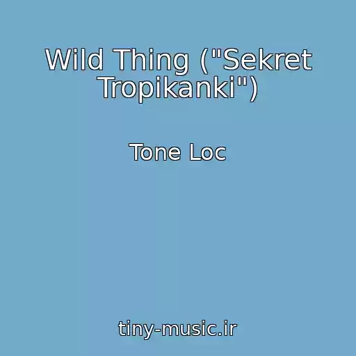 کاور آهنگ Wild Thing ("Sekret Tropikanki") از Tone Loc