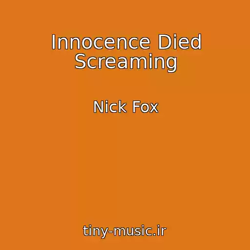 کاور آهنگ Innocence Died Screaming از Nick Fox