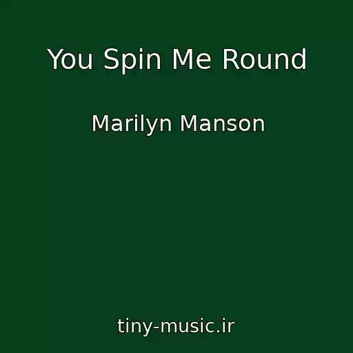 کاور آهنگ You Spin Me Round از Marilyn Manson