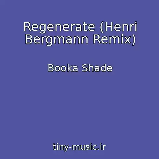 کاور آهنگ Regenerate (Henri Bergmann Remix) از Booka Shade