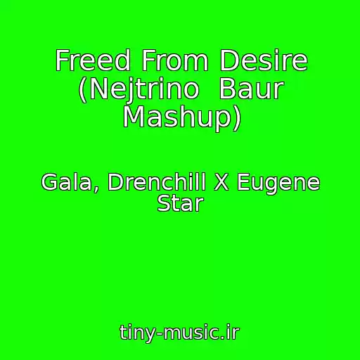 کاور آهنگ Freed From Desire (Nejtrino  Baur Mashup) از Gala, Drenchill X Eugene Star