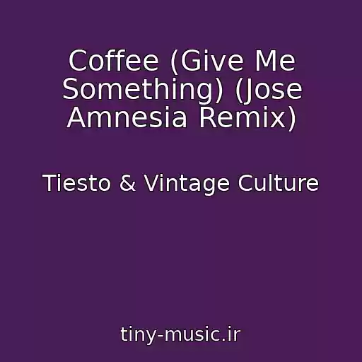 کاور آهنگ Coffee (Give Me Something) (Jose Amnesia Remix) از Tiesto & Vintage Culture