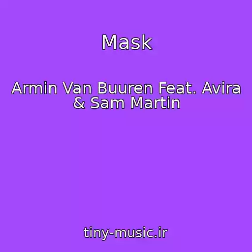 کاور آهنگ Mask از Armin Van Buuren Feat. Avira & Sam Martin