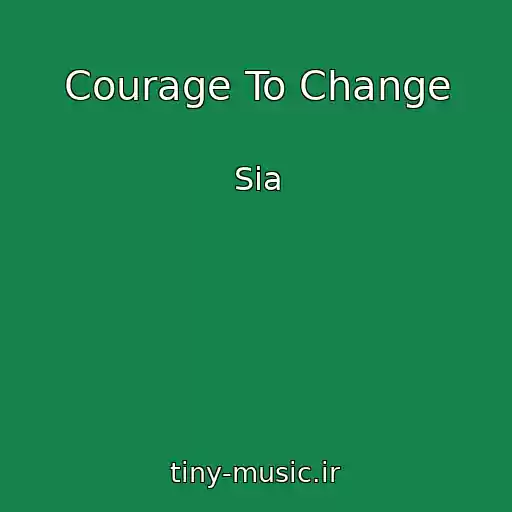 کاور آهنگ Courage To Change از Sia