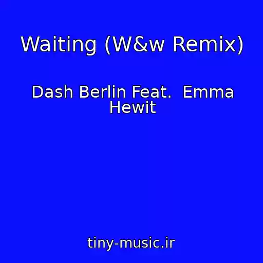 کاور آهنگ Waiting (W&w Remix) از Dash Berlin Feat.  Emma Hewit