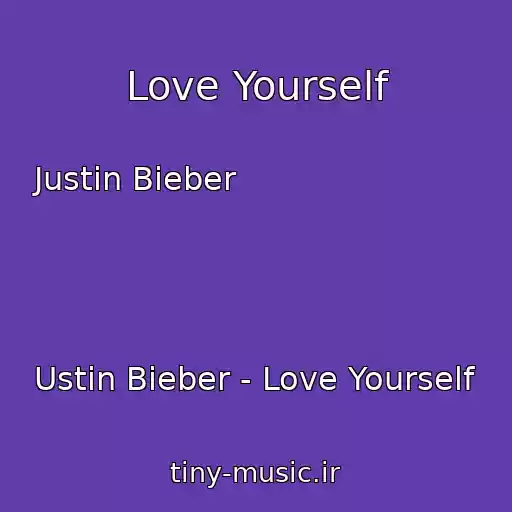 کاور آهنگ Love Yourself از Justin Bieber




Ustin Bieber - Love Yourself

 

Justin Bieber