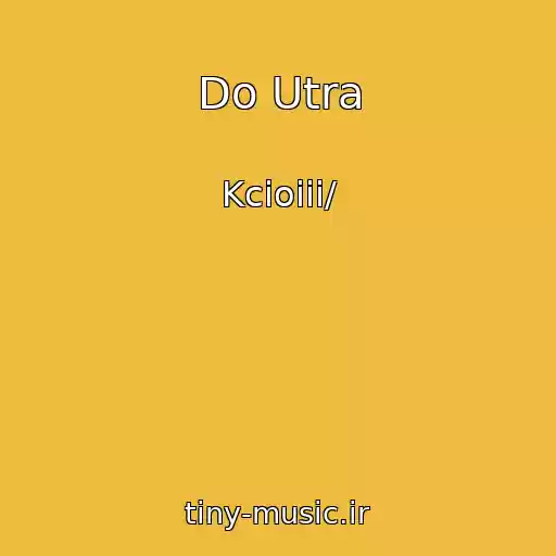 کاور آهنگ Do Utra از Kcioiii/