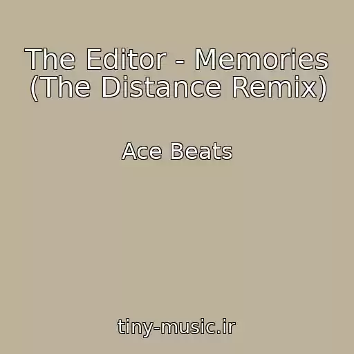 کاور آهنگ The Editor - Memories (The Distance Remix) از Ace Beats