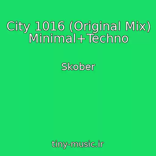 کاور آهنگ City 1016 (Original Mix) Minimal+Techno از Skober