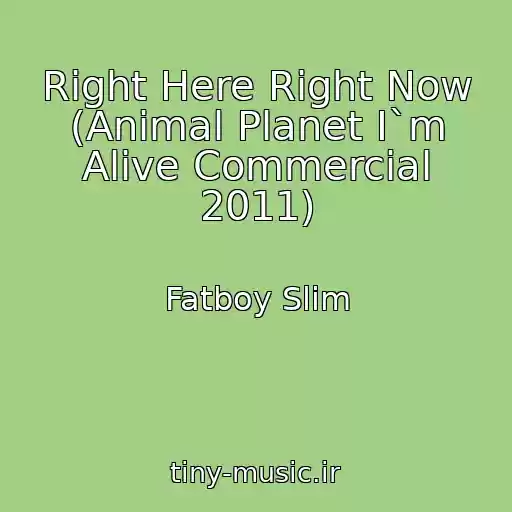 کاور آهنگ Right Here Right Now (Animal Planet I`m Alive Commercial 2011) از Fatboy Slim