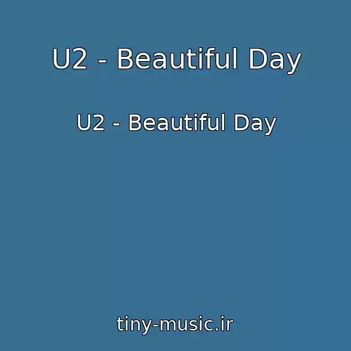 کاور آهنگ U2 - Beautiful Day از U2 - Beautiful Day