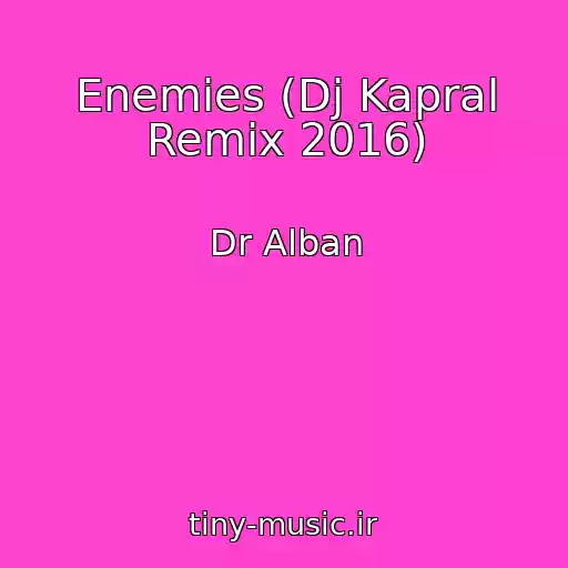 کاور آهنگ Enemies (Dj Kapral Remix 2016) از Dr Alban