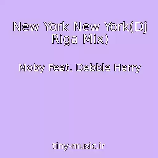 کاور آهنگ New York New York(Dj Riga Mix) از Moby Feat. Debbie Harry