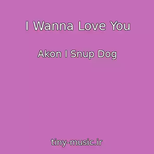 کاور آهنگ I Wanna Love You از Akon I Snup Dog