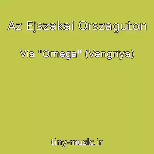کاور آهنگ Az Ejszakai Orszaguton از Via "Omega" (Vengriya)