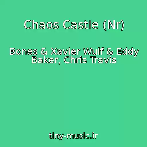 کاور آهنگ Chaos Castle (Nr) از Bones & Xavier Wulf & Eddy Baker, Chris Travis