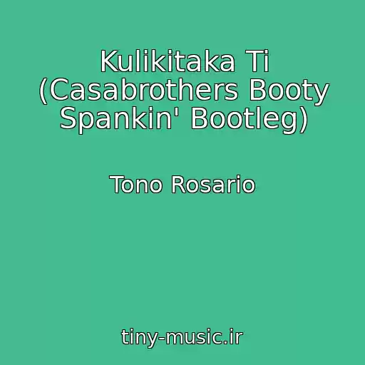 کاور آهنگ Kulikitaka Ti (Casabrothers Booty Spankin' Bootleg) از Tono Rosario